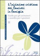 L'iniziazione cristiana dei fanciulli in famiglia. Guida per gli animatori e sussidio per i genitori