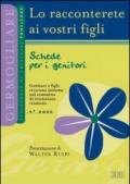 Lo racconterete ai vostri figli. Itinerario di catechesi familiare. 4° anno. Schede per i genitori