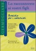 Lo racconterete ai vostri figli. Itinerario di catechesi con i ragazzi. 4° anno. Sussidio per i catechisti