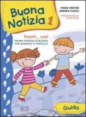 Buona notizia. Pronti... Via! Prima evangelizzazione per bambini e famiglie. Guida. Ediz. illustrata: 1