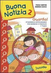 Buona notizia. Guarda! Itinerario catecumenale per bambini e famiglie. 1ª tappa. Sussidio vol.2