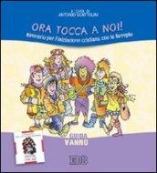 Ora tocca a noi! Itinerario per l'iniziazione cristiana con le famiglie. V anno. Guida