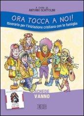 Ora tocca a noi! Itinerario per l'iniziazione cristiana con le famiglie. V anno. Schede