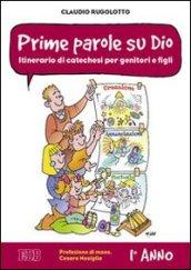 Prime parole su Dio. Itinerario di catechesi per genitori e figli. 1° anno