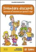 Diventare discepoli. Itinerario di catechesi per genitori e figli. III anno. Quaderno per bambini