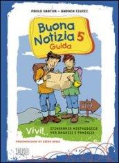 Buona notizia. Vivi! Itinerario mistagogico per ragazzi e famiglie. Guida. 5.