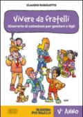 Vivere da fratelli. Itinerario di catechesi per genitori e figli. V anno. Quaderno per ragazzi