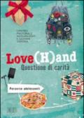 Love(H)and. Questione di carità. Percorso per adolescenti