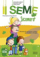 Il seme. Itinerario di iniziazione cristiana per bambini e famiglie. Vol. 2: Sicomoro. Guida