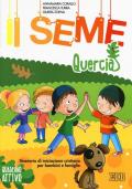 Il seme. Itinerario di iniziazione cristiana per bambini e famiglie. Ediz. a colori. Vol. 3: Quercia. Quaderno attivo.