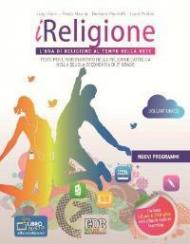 iReligione. L'ora di religione al tempo della rete. Testo per l'insegnamento della religione cattolica. Per le Scuole superiori. Con DVD. Con espansione online