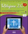 Religione 2.0 Zip. Testo per l'insegnamento della religione cattolica. Per la Scuola media