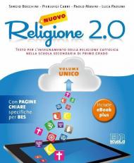 Nuovo Religione 2.0. Testo per l'insegnamento della religione cattolica. Volume unico + quaderno operativo. Per le Scuole superiori