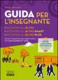 Incontro all'altro. Testo per l'insegnamento della religione cattolica nella scuola secondaria di 2° grado. Nuova guida per l'insegnante...