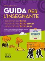 Incontro all'altro. Testo per l'insegnamento della religione cattolica nella scuola secondaria di 2° grado. Nuova guida per l'insegnante...