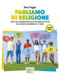 Parliamo di religione. Testo per l'insegnamento della religione cattolica nella scuola secondaria di 2° grado. Volume unico. Con ebook. Con espansione online