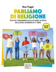 Parliamo di religione. Testo per l'insegnamento della religione cattolica nella scuola secondaria di 2° grado. Volume unico. Con ebook. Con espansione online