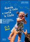 Guarda in cielo e conta le stelle. Testi e strumenti per accompagnare i primi passi nella fede. 0-6 anni