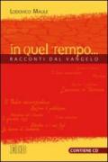 In quel tempo... Racconti dal Vangelo. Con CD Audio