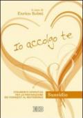 Io accolgo te. Strumento operativo per la preparazione dei fidanzati al matrimonio. Sussidio