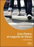 Con Pietro al seguito di Gesù. Itinerario di formazione spirituale per i giovani: 1