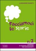 Facciamoci le storie. Cammino di evangelizzazione per adolescenti: 2