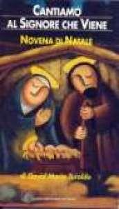 Cantiamo al Signore che viene. Novena di Natale. Con letture, intenzioni di preghiera e testi biblici ritmati