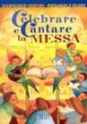 Celebrare e cantare la messa. Corso di formazione per gruppi liturgici e cori giovanili