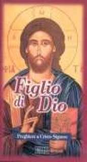 Figlio di Dio. Preghiere a Cristo Signore