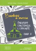 Bambini a messa. Itinerario con famiglie e comunità. Anno A