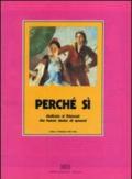 Perché sì. Dedicato ai fidanzati che hanno deciso di sposarsi