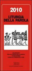 Calendario liturgico 2010. Calendario per la liturgia della parola di ogni giorno e per la liturgia delle ore