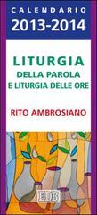 Liturgia della parola e liturgia delle ore. Rito ambrosiano. Calendario 2013-2014