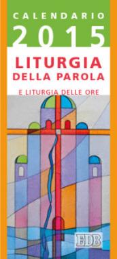 Liturgia della parola e liturgia delle ore. Anno B. Calendario 2015