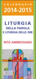 Liturgia della parola e liturgia delle ore. Rito ambrosiano. Calendario 2014-2015