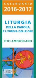 Liturgia della parola e liturgia delle ore. Rito ambrosiano. Calendario 2016-2017