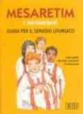 Mesaretim. I ministranti. Guida per il servizio liturgico. Tutto quello che deve conoscere il ministrante