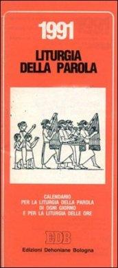 Calendario liturgico 1991. Calendario per la liturgia della parola di ogni giorno e per la liturgia delle ore