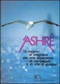 'Ashre. Alla scoperta di una gioia piena alternativa...divina. 12 incontri di preghiera per una esperienza di campeggio o di vita di gruppo