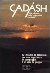 Cadash. Alla ricerca della originalità cristiana. 12 incontri di preghiera per una esperienza di campeggio o di vita di gruppo