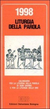 Liturgia della parola 1998. Calendario per la liturgia della parola di ogni giorno e per la liturgia delle ore