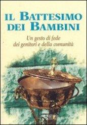 Il battesimo dei bambini. Un gesto di fede dei genitori e della comunità