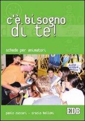 C'è bisogno di te! Schede per animatori