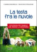 La testa fra le nuvole. Riflessioni per famiglie che amano la montagna