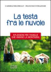 La testa fra le nuvole. Riflessioni per famiglie che amano la montagna