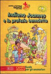 Indiana Joannes e la profezia benedetta. Campo scuola. Guida per gli animatori