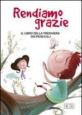 Rendiamo grazie. Il libro della preghiera dei fanciulli