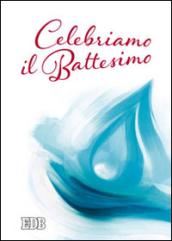 Celebriamo il Battesimo