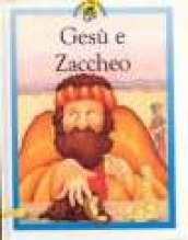 Gesù e Zaccheo. Racconti su Gesù raccontati in maniera speciale per i più piccoli