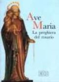 Ave Maria. La preghiera del Rosario